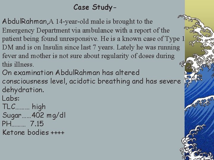 Case Study. Abdul. Rahman, A 14 -year-old male is brought to the Emergency Department