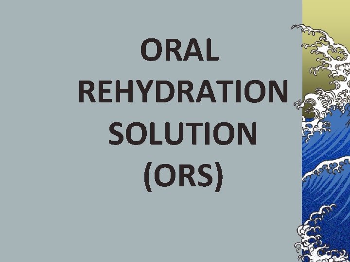 ORAL REHYDRATION SOLUTION (ORS) 