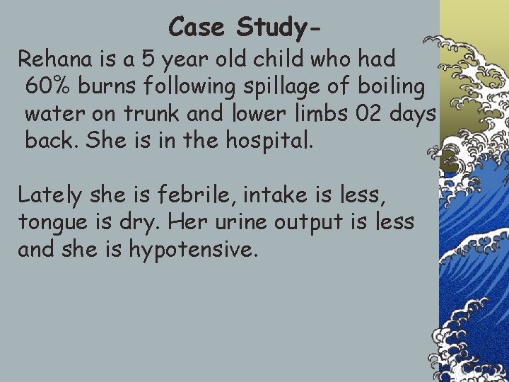 Case Study- Rehana is a 5 year old child who had 60% burns following