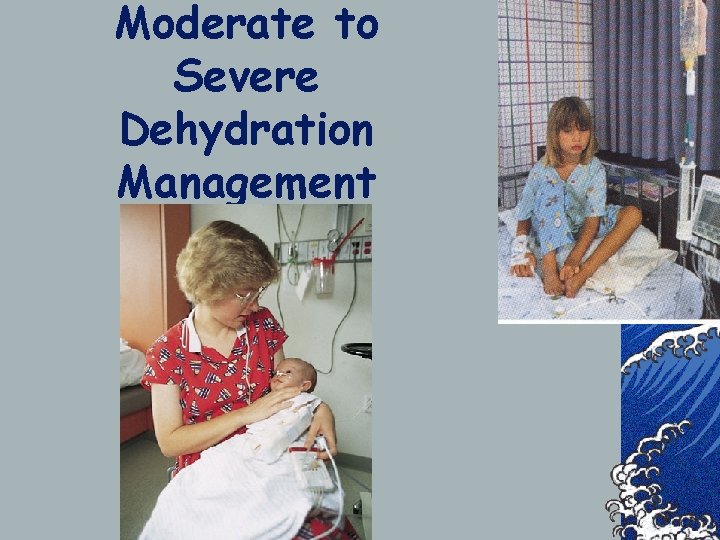 Moderate to Severe Dehydration Management 