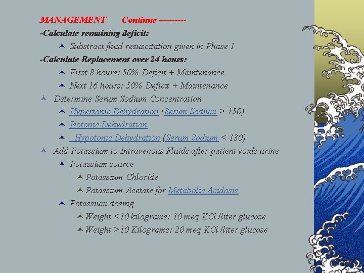 MANAGEMENT Continue -----Calculate remaining deficit: © Substract fluid resuscitation given in Phase 1 -Calculate