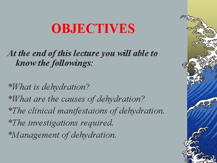 OBJECTIVES At the end of this lecture you will able to know the followings: