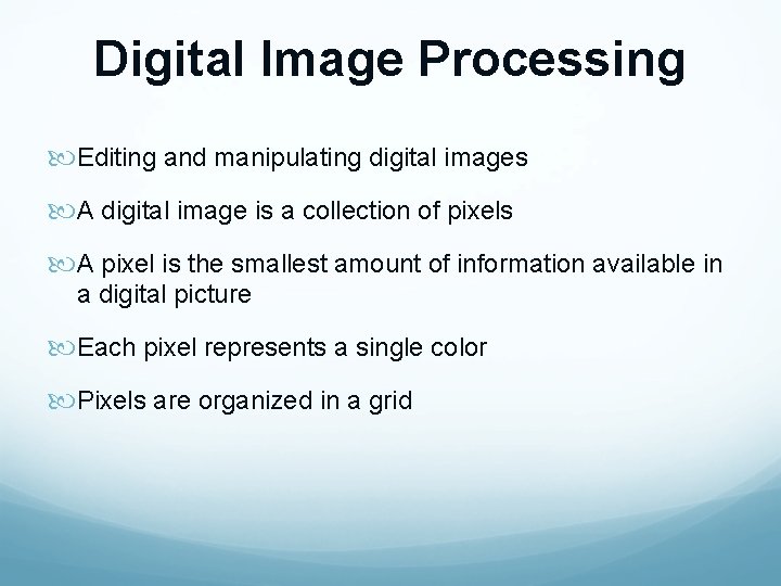 Digital Image Processing Editing and manipulating digital images A digital image is a collection