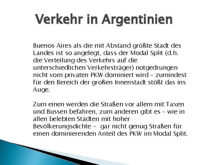 Verkehr in Argentinien Buenos Aires als die mit Abstand größte Stadt des Landes ist