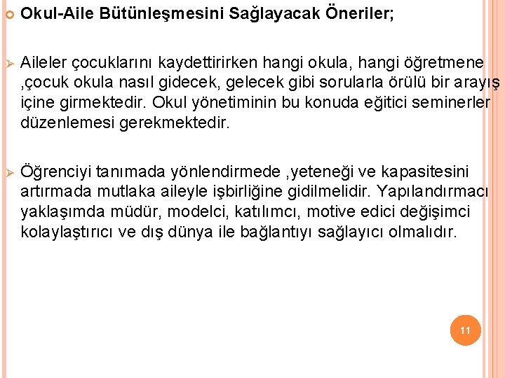  Okul-Aile Bütünleşmesini Sağlayacak Öneriler; Ø Aileler çocuklarını kaydettirirken hangi okula, hangi öğretmene ,