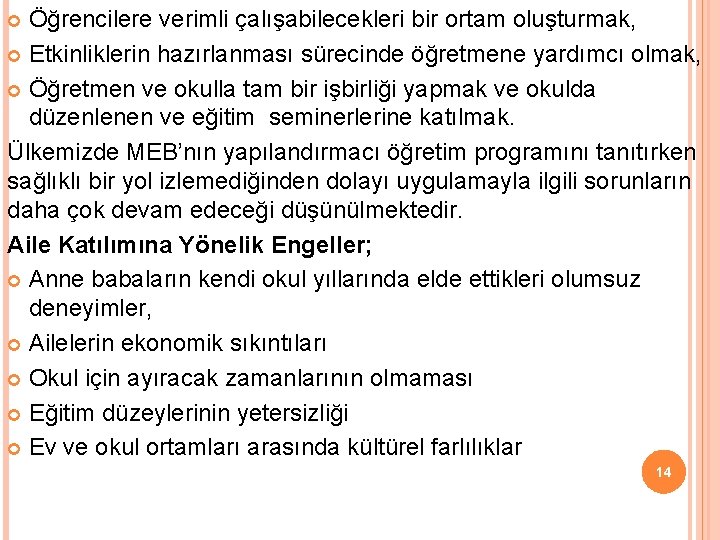 Öğrencilere verimli çalışabilecekleri bir ortam oluşturmak, Etkinliklerin hazırlanması sürecinde öğretmene yardımcı olmak, Öğretmen ve