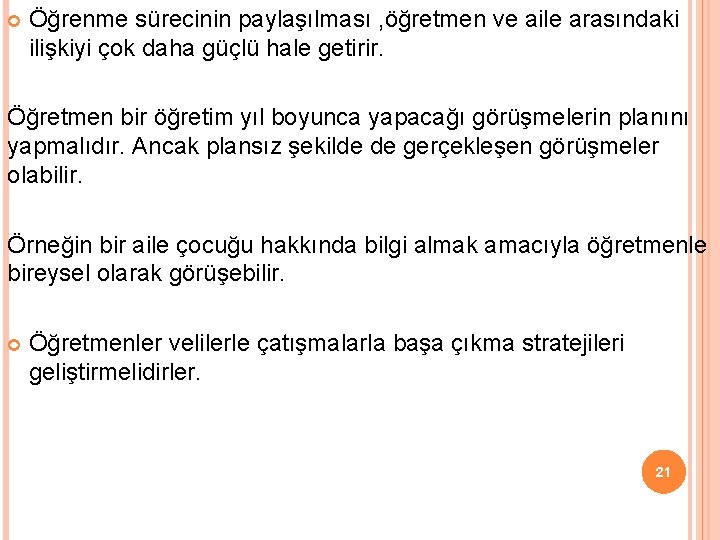  Öğrenme sürecinin paylaşılması , öğretmen ve aile arasındaki ilişkiyi çok daha güçlü hale