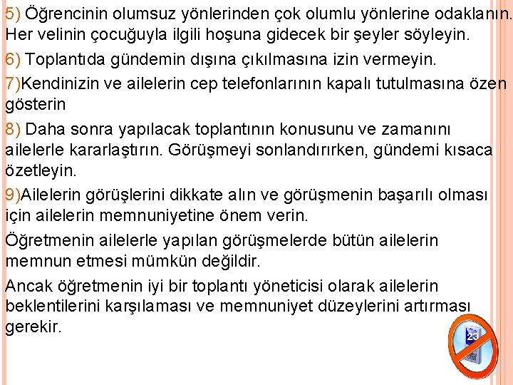 5) Öğrencinin olumsuz yönlerinden çok olumlu yönlerine odaklanın. Her velinin çocuğuyla ilgili hoşuna gidecek