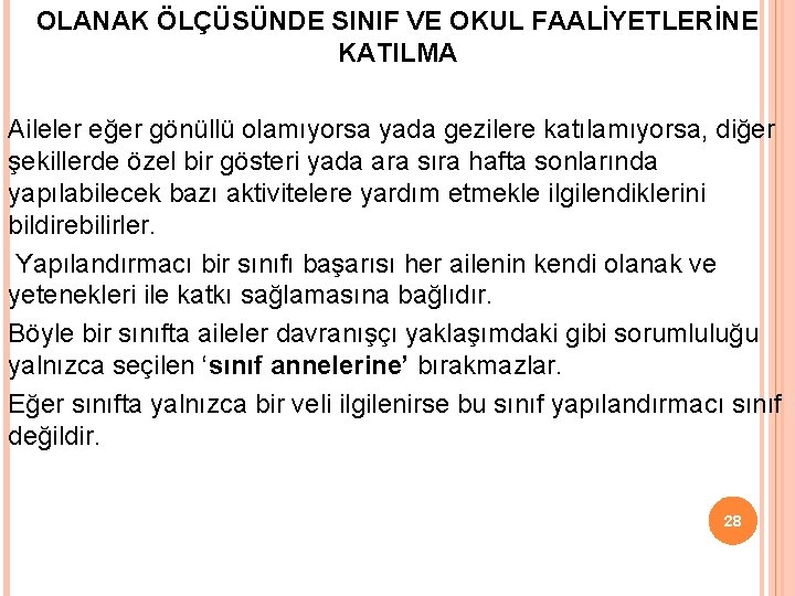 OLANAK ÖLÇÜSÜNDE SINIF VE OKUL FAALİYETLERİNE KATILMA Aileler eğer gönüllü olamıyorsa yada gezilere katılamıyorsa,