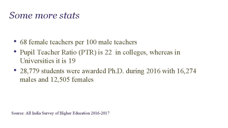 Some more stats • • • 68 female teachers per 100 male teachers Pupil