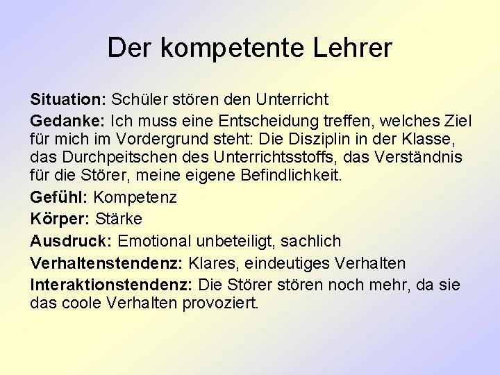 Der kompetente Lehrer Situation: Schüler stören den Unterricht Gedanke: Ich muss eine Entscheidung treffen,