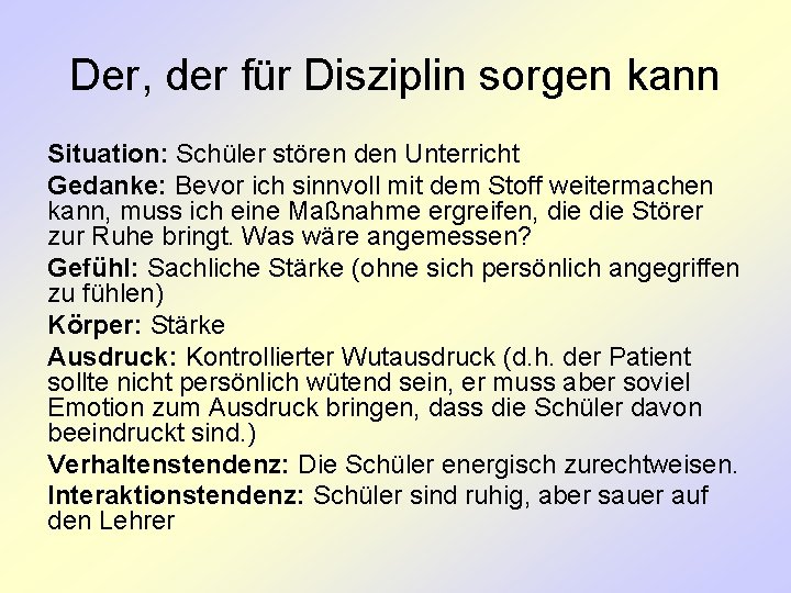 Der, der für Disziplin sorgen kann Situation: Schüler stören den Unterricht Gedanke: Bevor ich