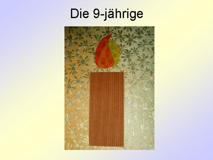 Die 9 -jährige 