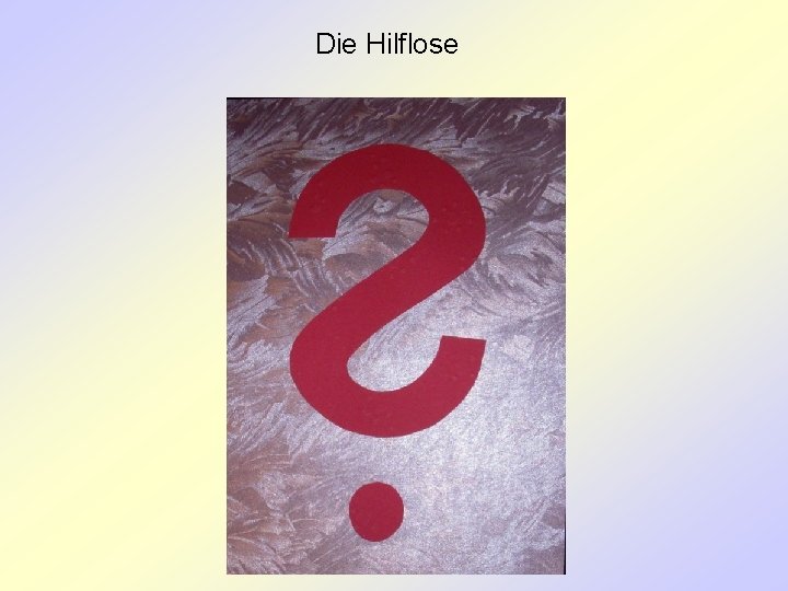 Die Hilflose 