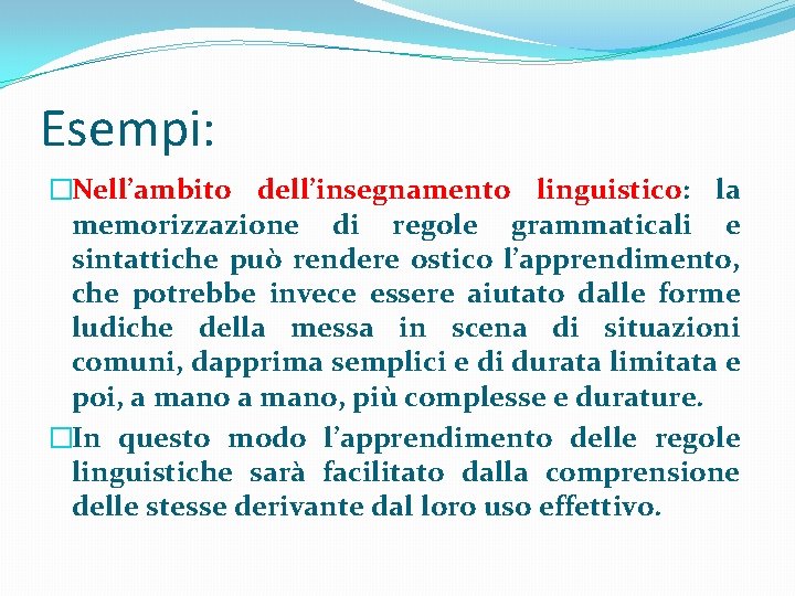 Esempi: �Nell’ambito dell’insegnamento linguistico: la memorizzazione di regole grammaticali e sintattiche può rendere ostico