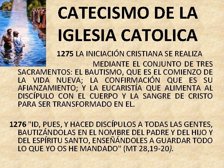 CATECISMO DE LA IGLESIA CATOLICA 1275 LA INICIACIÓN CRISTIANA SE REALIZA MEDIANTE EL CONJUNTO