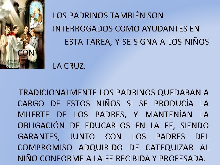 CON LOS PADRINOS TAMBIÉN SON INTERROGADOS COMO AYUDANTES EN ESTA TAREA, Y SE SIGNA