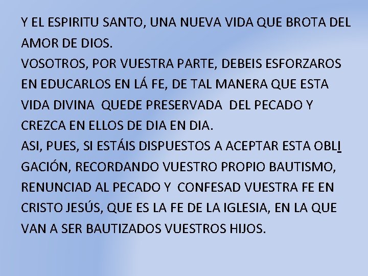 Y EL ESPIRITU SANTO, UNA NUEVA VIDA QUE BROTA DEL AMOR DE DIOS. VOSOTROS,