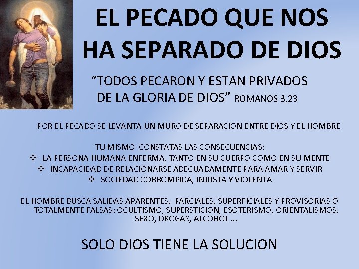 EL PECADO QUE NOS HA SEPARADO DE DIOS “TODOS PECARON Y ESTAN PRIVADOS DE