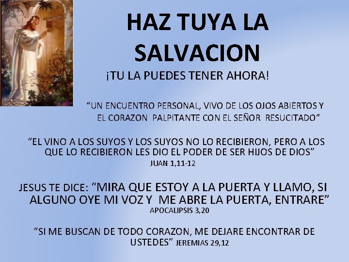 HAZ TUYA LA SALVACION ¡TU LA PUEDES TENER AHORA! “UN ENCUENTRO PERSONAL, VIVO DE