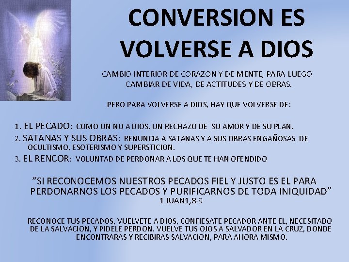 CONVERSION ES VOLVERSE A DIOS CAMBIO INTERIOR DE CORAZON Y DE MENTE, PARA LUEGO