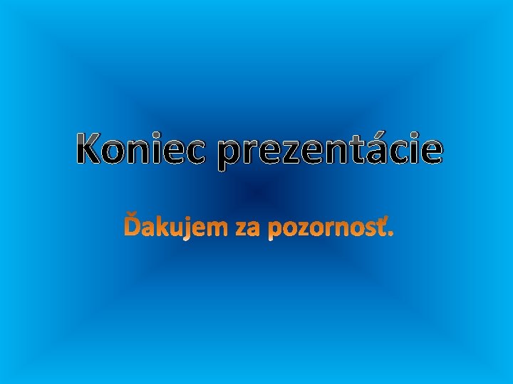 Koniec prezentácie 