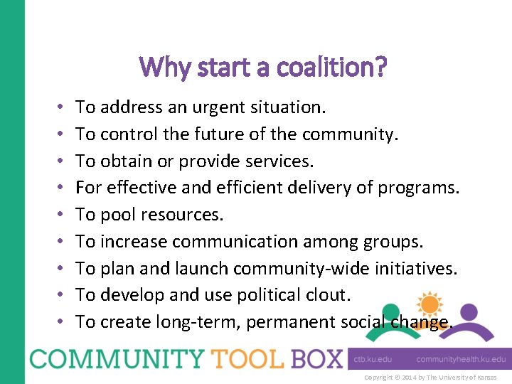 Why start a coalition? • • • To address an urgent situation. To control