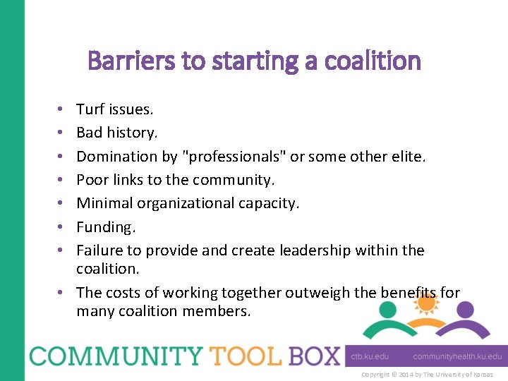 Barriers to starting a coalition Turf issues. Bad history. Domination by "professionals" or some