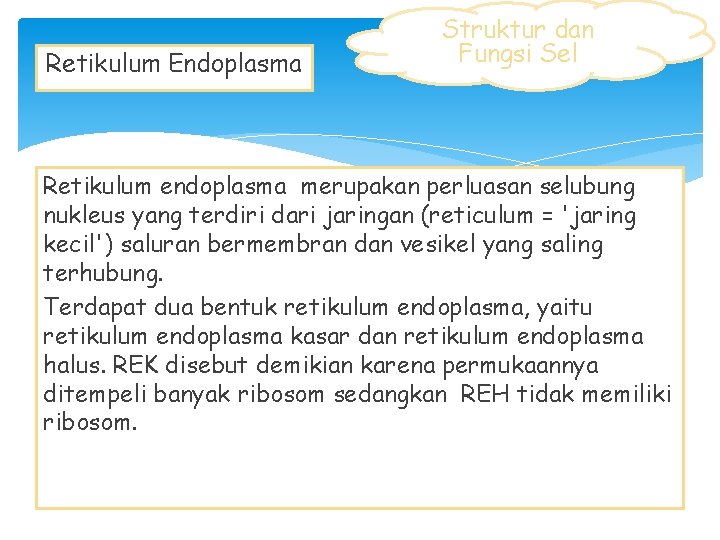 Retikulum Endoplasma Struktur dan Fungsi Sel Retikulum endoplasma merupakan perluasan selubung nukleus yang terdiri