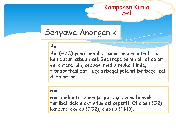 Komponen Kimia Sel Senyawa Anorganik Air (H 2 O) yang memiliki peran besarsentral bagi