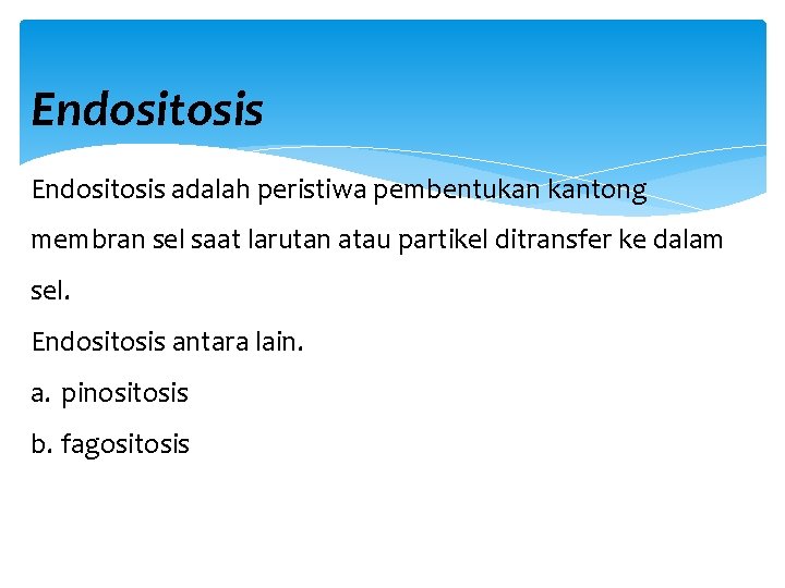 Endositosis adalah peristiwa pembentukan kantong membran sel saat larutan atau partikel ditransfer ke dalam