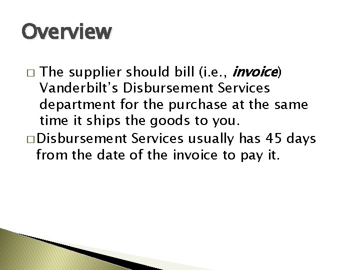 Overview The supplier should bill (i. e. , invoice) Vanderbilt’s Disbursement Services department for