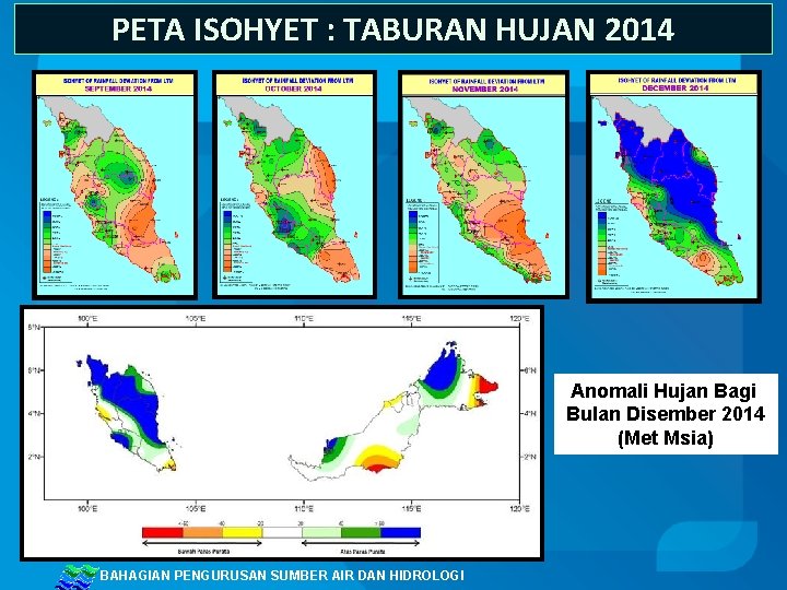 PETA ISOHYET : TABURAN HUJAN 2014 Anomali Hujan Bagi Bulan Disember 2014 (Met Msia)