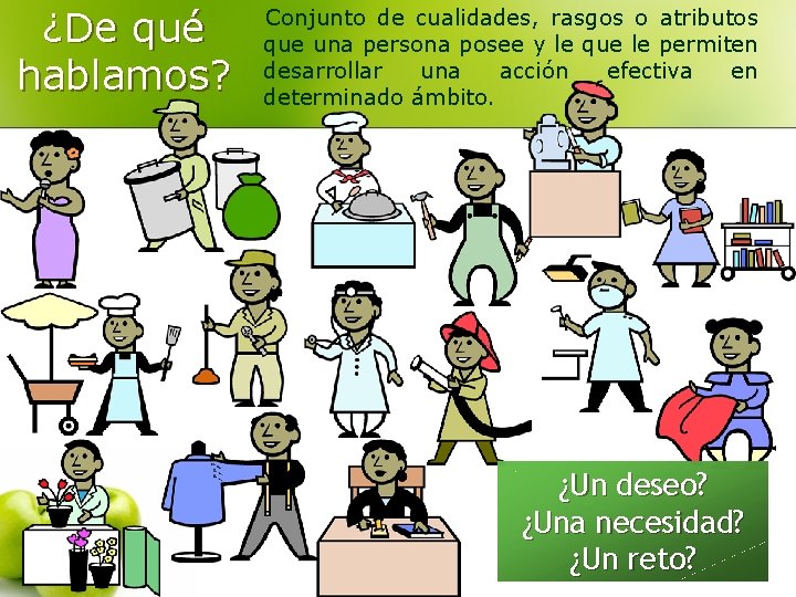 ¿De qué hablamos? Conjunto de cualidades, rasgos o atributos que una persona posee y