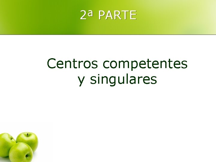 2ª PARTE Centros competentes y singulares 