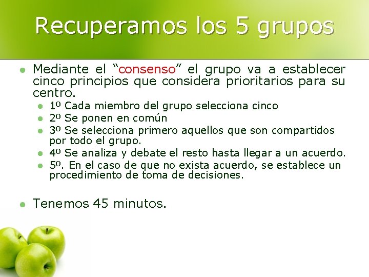 Recuperamos los 5 grupos l Mediante el “consenso” el grupo va a establecer cinco