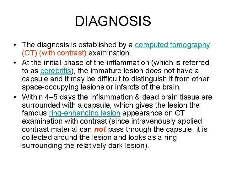 DIAGNOSIS • The diagnosis is established by a computed tomography (CT) (with contrast) examination.