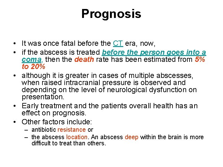 Prognosis • It was once fatal before the CT era, now, • if the
