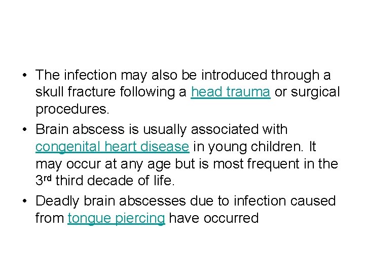  • The infection may also be introduced through a skull fracture following a