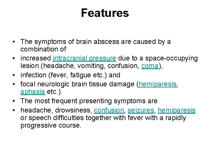 Features • The symptoms of brain abscess are caused by a combination of •