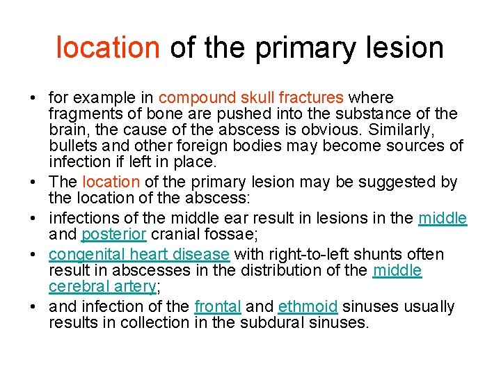 location of the primary lesion • for example in compound skull fractures where fragments