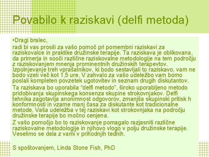 Povabilo k raziskavi (delfi metoda) • Dragi bralec, radi bi vas prosili za vašo