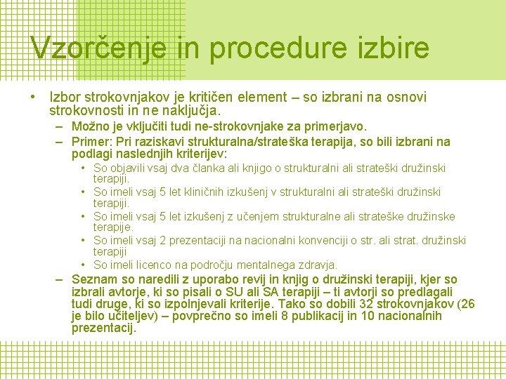 Vzorčenje in procedure izbire • Izbor strokovnjakov je kritičen element – so izbrani na