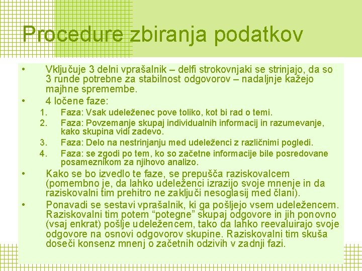 Procedure zbiranja podatkov • • Vključuje 3 delni vprašalnik – delfi strokovnjaki se strinjajo,