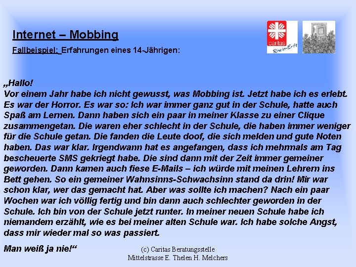 Internet – Mobbing Fallbeispiel: Erfahrungen eines 14 -Jährigen: „Hallo! Vor einem Jahr habe ich