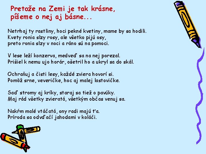 Pretože na Zemi je tak krásne, píšeme o nej aj básne. . . Netrhaj Pretože na Zemi je tak krásne, píšeme o nej aj básne. . . Netrhaj