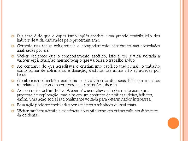  Sua tese é de que o capitalismo inglês recebeu uma grande contribuição dos