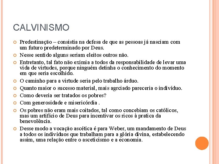 CALVINISMO Predestinação – consistia na defesa de que as pessoas já nasciam com um