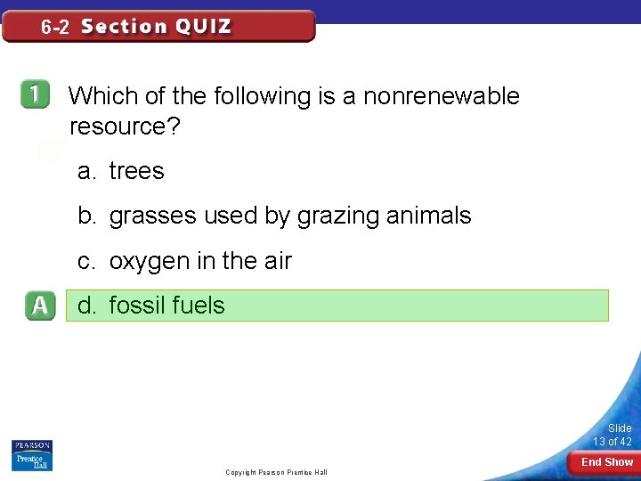 6 -2 Which of the following is a nonrenewable resource? a. trees b. grasses