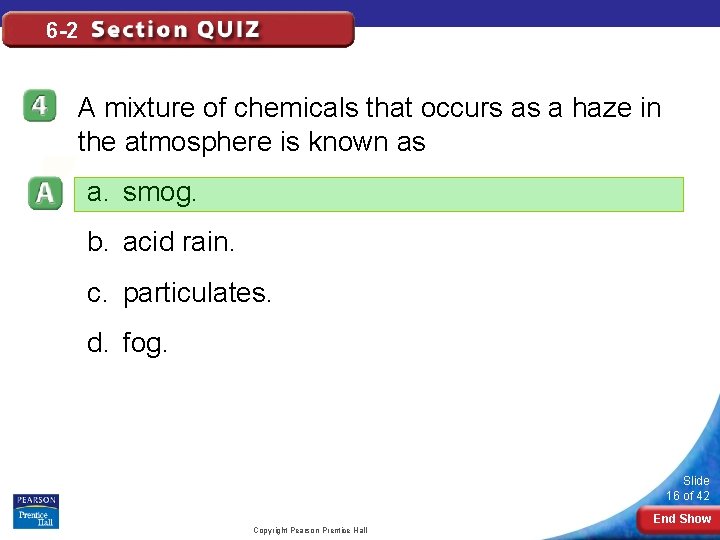 6 -2 A mixture of chemicals that occurs as a haze in the atmosphere